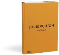 Коллекционная книга Louis Vuitton Catwalk: The Complete Fashion Collections