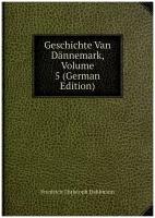 Geschichte Van Dännemark, Volume 5 (German Edition)