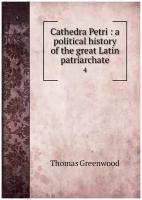 Cathedra Petri: a political history of the great Latin patriarchate. 4