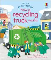 Usborne Peep Inside How a Recycling Truck Works (Загляни внутрь грузовика для переработки отходов)