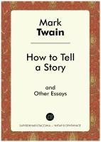 How to Tell a Story, and Other Essays