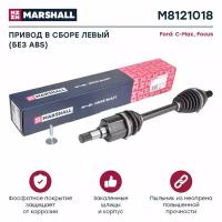 MARSHALL M8121018 Привод в сборе левый (без ABS) Ford C-Max I 04- / Focus II 04- () | перед лев |