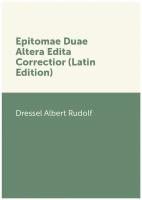 Epitomae Duae Altera Edita Correctior (Latin Edition)