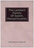 The Lambert Family Of Salem, Massachusetts