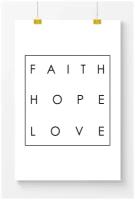 Постер на стену для интерьера Postermarkt Мотивация Faith Hope Love, размер 70х100 см, постеры картины для интерьера в тубусе