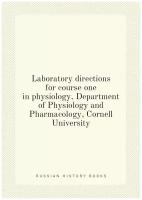 Laboratory directions for course one in physiology, Department of Physiology and Pharmacology, Cornell University