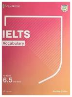 IELTS Vocabulary For Bands 6.5 and above / Cullen Pauline / Книга на Английском