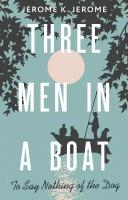 Three Men in a Boat (To say Nothing of the Dog) Jerome Jerome Klapka