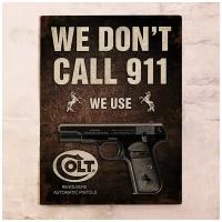 Жестяная табличка We don't call 911, металл, 20х30 см
