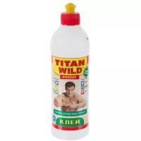 Клей универсальный водостойкий Titan Wild, 0,25 л